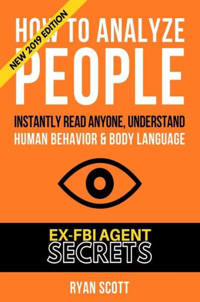 Cover for Ryan Scott · How To Analyze People Increase Your Emotional Intelligence Using Ex-FBI Secrets, Understand Body Language, Personality Types, and Speed Read People Through Proven Psychology (Pocketbok) (2019)