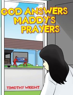 Cover for Timothy Wright · God Answers Maddy's Prayers (Hardcover Book) (2020)