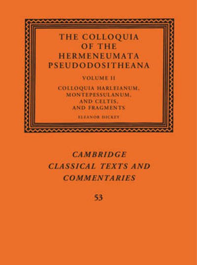 Cover for Eleanor Dickey · The Colloquia of the Hermeneumata Pseudodositheana - Cambridge Classical Texts and Commentaries (Gebundenes Buch) (2015)