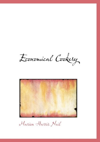 Economical Cookery - Marion Harris Neil - Livros - BiblioLife - 9781113695390 - 22 de setembro de 2009