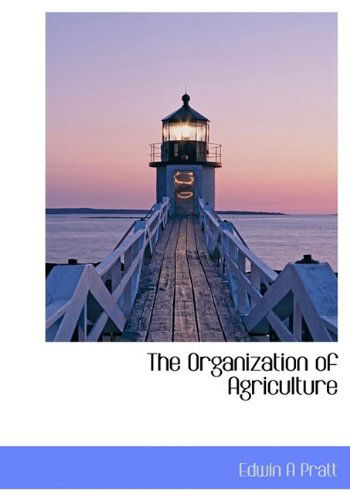 Cover for Edwin a Pratt · The Organization of Agriculture (Taschenbuch) [Large Type edition] (2009)