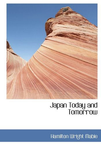 Cover for Hamilton Wright Mabie · Japan Today and Tomorrow (Hardcover Book) (2009)