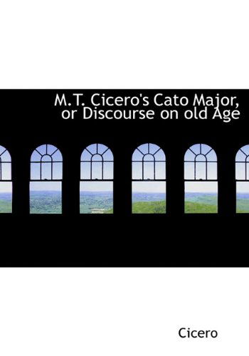 Cover for Cicero · M.t. Cicero's Cato Major, or Discourse on Old Age (Hardcover bog) (2009)