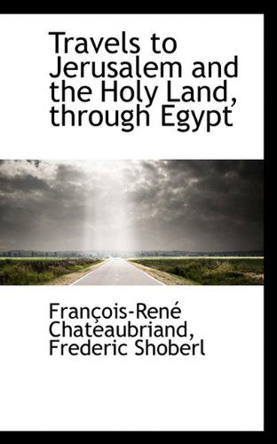 Cover for Francois Rene Chateaubriand · Travels to Jerusalem and the Holy Land, Through Egypt (Paperback Book) (2009)