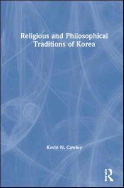 Cover for Kevin Cawley · Religious and Philosophical Traditions of Korea (Hardcover Book) (2019)