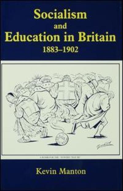 Cover for Manton, Kevin (School of Oriental and African Studies, University of London, United Kingdom) · Socialism and Education in Britain 1883-1902 - Woburn Education Series (Paperback Book) (2016)