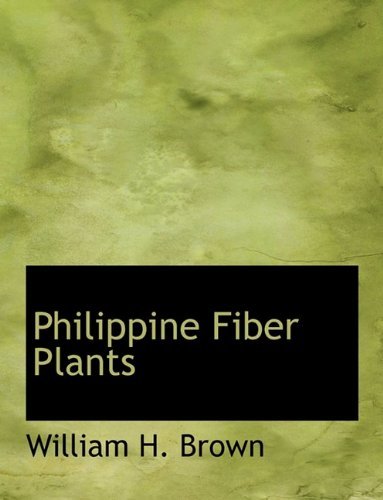 Philippine Fiber Plants - William H. Brown - Bøger - BiblioLife - 9781140114390 - 6. april 2010