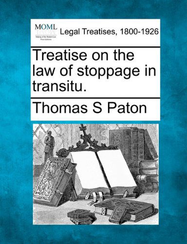 Cover for Thomas S Paton · Treatise on the Law of Stoppage in Transitu. (Paperback Book) (2010)