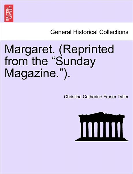 Cover for Christina Catherine Fraser Tytler · Margaret. (Reprinted from the (Paperback Bog) (2011)