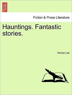 Cover for Vernon Lee · Hauntings. Fantastic Stories. (Paperback Bog) (2011)