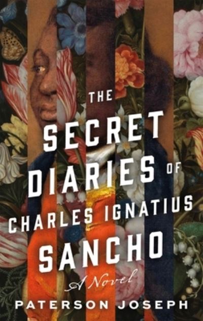The Secret Diaries of Charles Ignatius Sancho: A Novel - Paterson Joseph - Books - Henry Holt and Co. - 9781250880390 - April 9, 2024