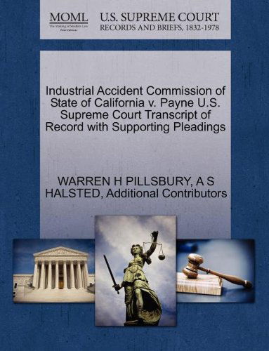 Industrial Accident Commission of State of California V. Payne U.s. Supreme Court Transcript of Record with Supporting Pleadings - Additional Contributors - Książki - Gale, U.S. Supreme Court Records - 9781270172390 - 1 października 2011