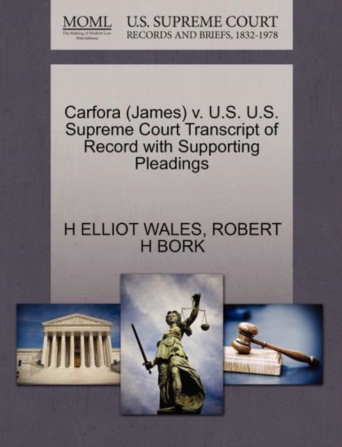 Cover for H Elliot Wales · Carfora (James) V. U.s. U.s. Supreme Court Transcript of Record with Supporting Pleadings (Paperback Book) (2011)