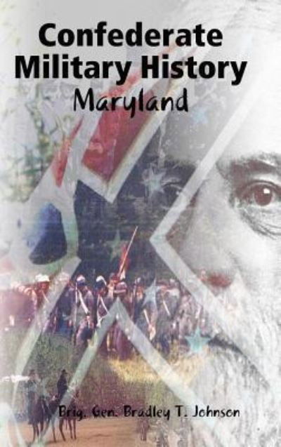 Cover for Brig. Gen. Bradley T. Johnson · Confederate Military History - Maryland (Hardcover Book) (2017)