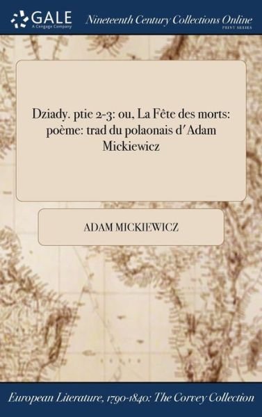 Cover for Adam Mickiewicz · Dziady. Ptie 2-3: Ou, La Fete Des Morts: Poeme: Trad Du Polaonais D'Adam Mickiewicz (Inbunden Bok) (2017)