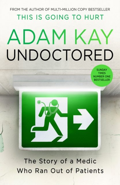Cover for Adam Kay · Undoctored: The brand new No 1 Sunday Times bestseller from the author of 'This is Going to Hurt' (Pocketbok) (2023)