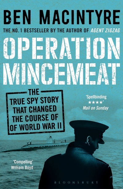 Operation Mincemeat: The True Spy Story that Changed the Course of World War II - Ben Macintyre - Livros - Bloomsbury Publishing PLC - 9781408885390 - 22 de setembro de 2016