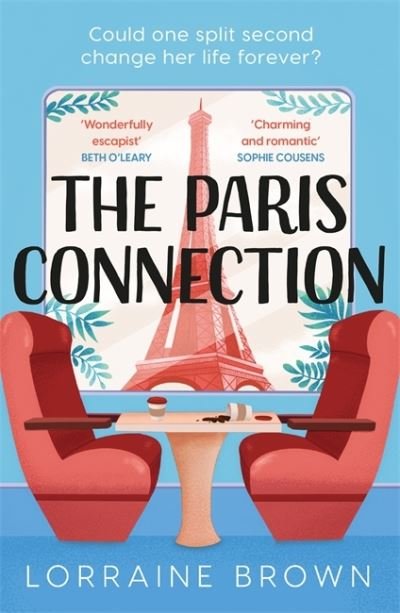Cover for Lorraine Brown · The Paris Connection: Escape to Paris with the funny, romantic and feel-good love story of the year! (Taschenbuch) (2022)