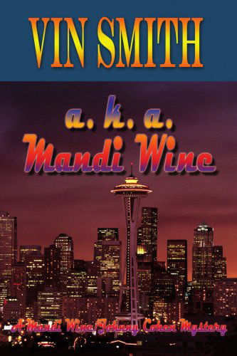 A. K. A. Mandi Wine: a Mandi Wine / Johnny Cohen Mystery - Vin Smith - Livros - AuthorHouse - 9781420805390 - 11 de novembro de 2004