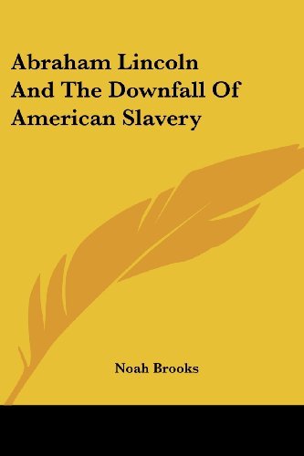 Cover for Noah Brooks · Abraham Lincoln and the Downfall of American Slavery (Pocketbok) (2006)