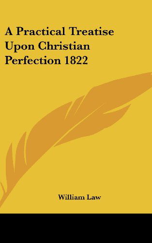 Cover for William Law · A Practical Treatise Upon Christian Perfection 1822 (Hardcover Book) (2004)