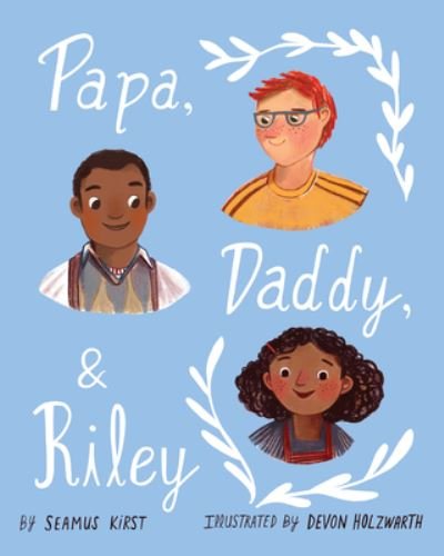 Cover for Seamus Kirst · Papa, Daddy, and Riley (Gebundenes Buch) (2020)