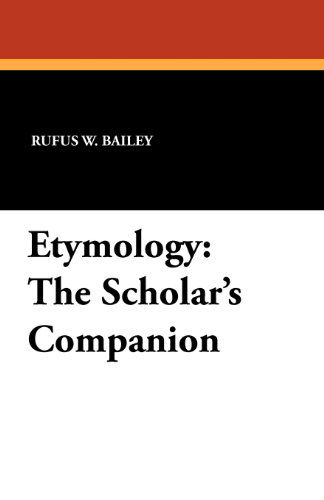 Rufus W. Bailey · Etymology: the Scholar's Companion (Paperback Book) (2024)