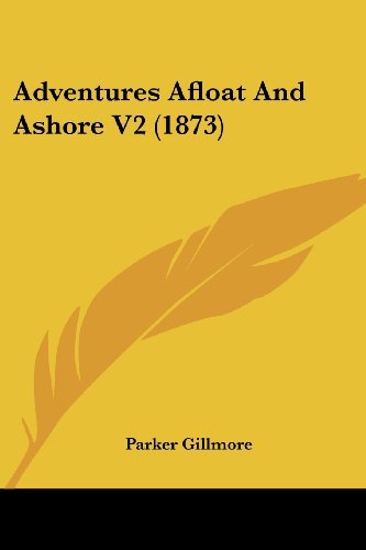 Cover for Parker Gillmore · Adventures Afloat and Ashore V2 (1873) (Paperback Book) (2008)