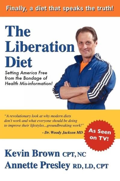 Cover for Kevin Brown · The Liberation Diet: Setting America Free from the Bondage of Health Misinformation! (Paperback Book) (2008)