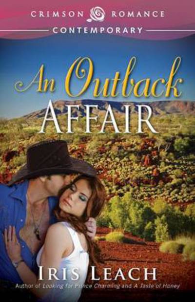 An Outback Affair - Iris Leach - Książki - Crimson Romance - 9781440564390 - 3 lutego 2014