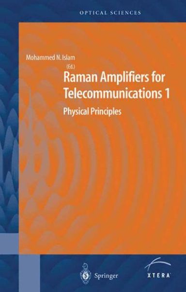 Cover for Mohammad N Islam · Raman Amplifiers for Telecommunications 1: Physical Principles - Springer Series in Optical Sciences (Paperback Book) [Softcover reprint of the original 1st ed. 2004 edition] (2011)