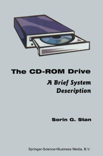 Cover for Sorin G. Stan · The CD-ROM Drive: A Brief System Description (Paperback Book) [Softcover reprint of hardcover 1st ed. 1998 edition] (2010)