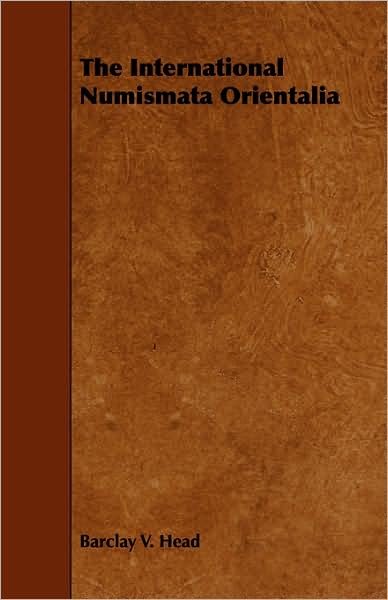 Cover for Barclay V Head · The International Numismata Orientalia (Pocketbok) (2008)