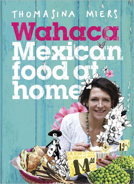 Cover for Thomasina Miers · Wahaca - Mexican Food at Home (Gebundenes Buch) (2012)