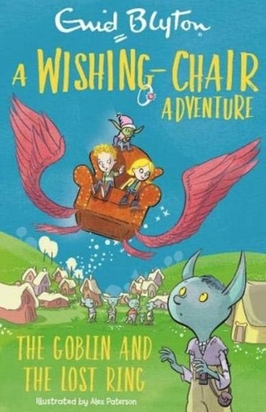 A Wishing-Chair Adventure: The Goblin and the Lost Ring: Colour Short Stories - The Wishing-Chair - Enid Blyton - Kirjat - Hachette Children's Group - 9781444962390 - torstai 8. heinäkuuta 2021