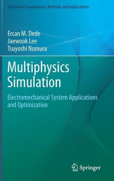 Cover for Ercan M. Dede · Multiphysics Simulation: Electromechanical System Applications and Optimization - Simulation Foundations, Methods and Applications (Hardcover bog) [2014 edition] (2014)