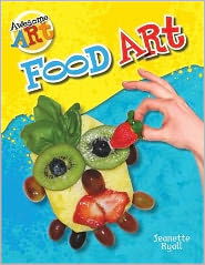 Food art - Jeanette Ryall - Książki - Windmill Books - 9781448881390 - 30 sierpnia 2012