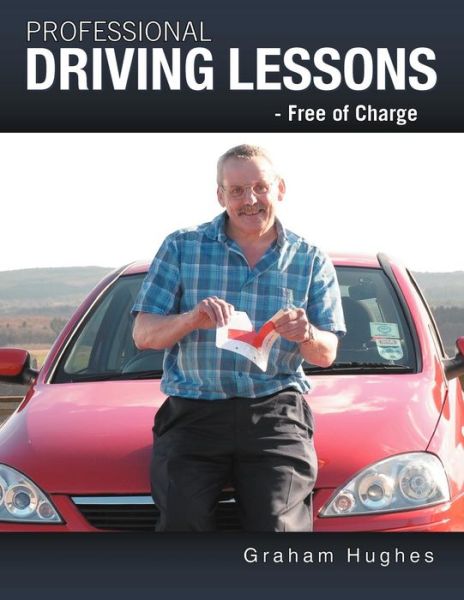 Cover for Graham Hughes · Professional Driving Lessons - Free of Charge (Paperback Book) (2012)