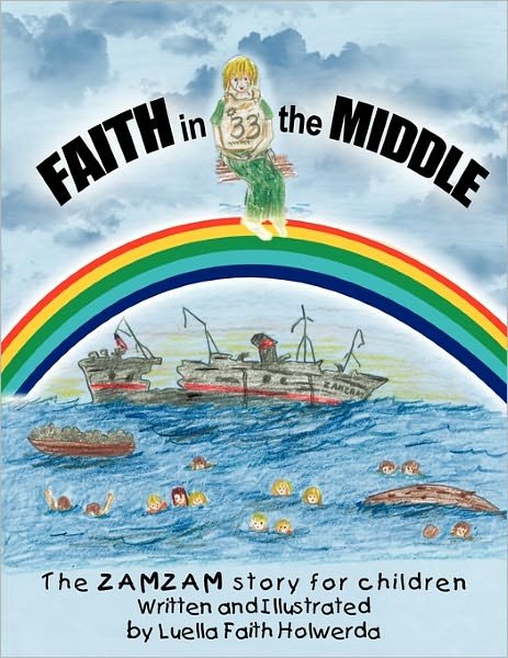 Cover for Luella Faith Holwerda · Zamzam's Faith in the Middle: a True Story for Children (Paperback Bog) (2011)