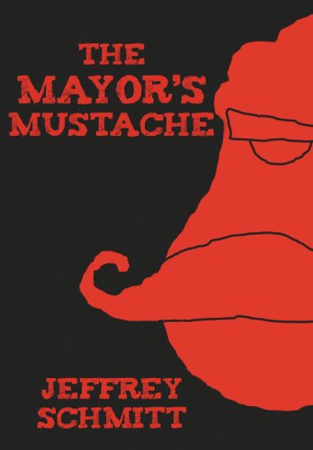 Cover for Jeffrey Schmitt · The Mayor's Mustache (Hardcover Book) (2012)