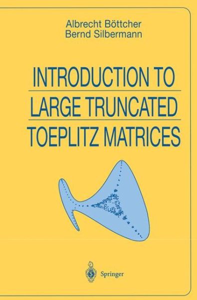 Cover for Albrecht Boettcher · Introduction to Large Truncated Toeplitz Matrices - Universitext (Paperback Book) [Softcover reprint of the original 1st ed. 1999 edition] (2012)