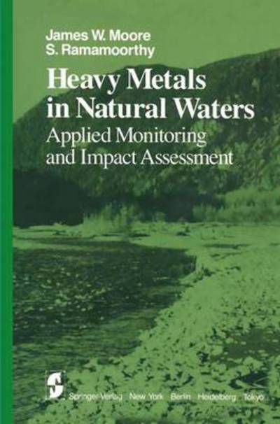 Cover for J.W. Moore · Heavy Metals in Natural Waters: Applied Monitoring and Impact Assessment - Springer Series on Environmental Management (Paperback Book) [Softcover reprint of the original 1st ed. 1984 edition] (2011)