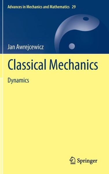Cover for Jan Awrejcewicz · Classical Mechanics: Dynamics - Advances in Mechanics and Mathematics (Innbunden bok) [2012 edition] (2012)