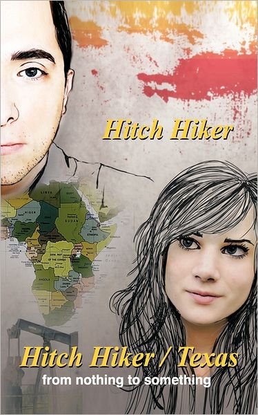 Cover for Hitch Hiker · The Hitch Hiker / Texas: from Nothing to Something (Pocketbok) (2011)