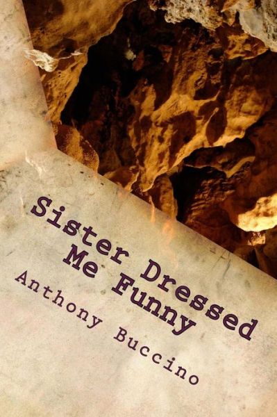 Cover for Anthony Buccino · Sister Dressed Me Funny (Pocketbok) (2011)