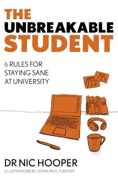 Cover for Nic Hooper · The Unbreakable Student: 6 Rules for Staying Sane at University (Taschenbuch) (2021)