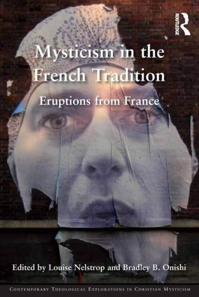 Cover for Louise Nelstrop · Mysticism in the French Tradition: Eruptions from France - Contemporary Theological Explorations in Mysticism (Inbunden Bok) [New edition] (2014)