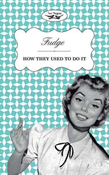 Cover for Two Magpies Publishing · Fudge - How They Used to Do It (Paperback Book) (2013)