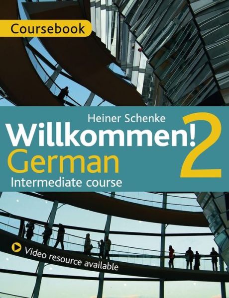 Cover for Heiner Schenke · Willkommen! 2 German Intermediate course: Course Pack (Book) (2017)