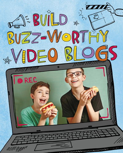 Cover for Thomas Kingsley Troupe · Build Buzz-Worthy Video Blogs - Make a Movie! (Hardcover Book) (2020)